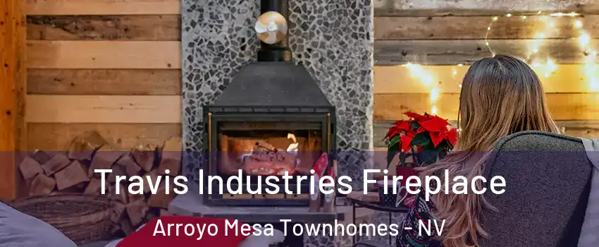 Travis Industries Fireplace Arroyo Mesa Townhomes - NV