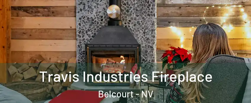 Travis Industries Fireplace Belcourt - NV