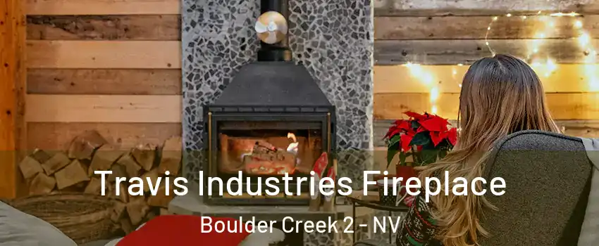 Travis Industries Fireplace Boulder Creek 2 - NV