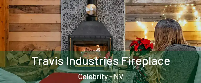 Travis Industries Fireplace Celebrity - NV