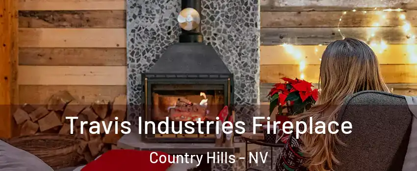 Travis Industries Fireplace Country Hills - NV