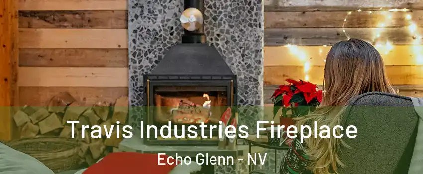 Travis Industries Fireplace Echo Glenn - NV