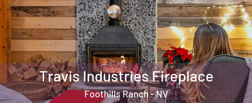 Travis Industries Fireplace Foothills Ranch - NV