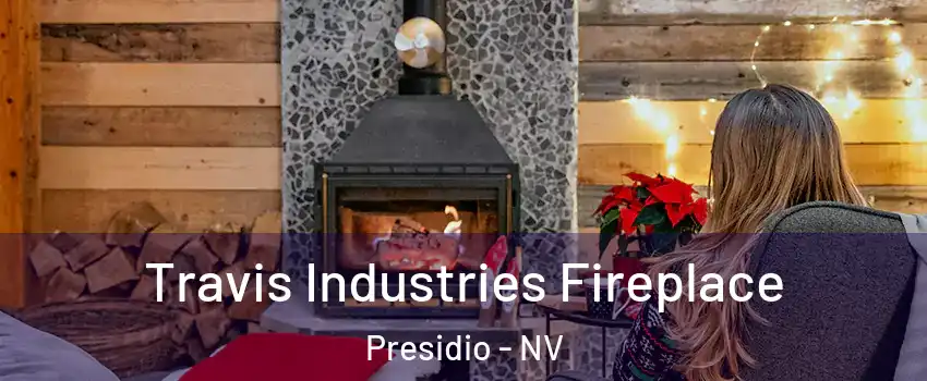 Travis Industries Fireplace Presidio - NV