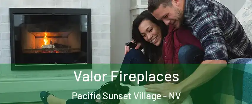 Valor Fireplaces Pacific Sunset Village - NV