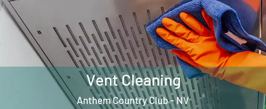 Vent Cleaning Anthem Country Club - NV