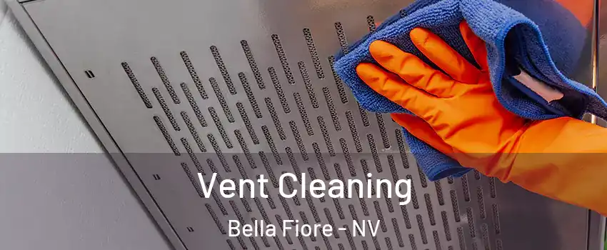 Vent Cleaning Bella Fiore - NV