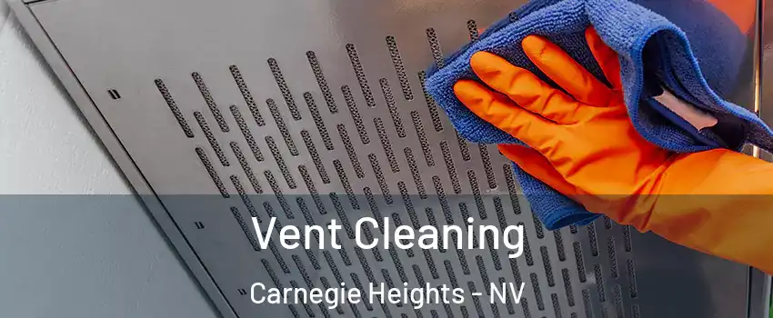 Vent Cleaning Carnegie Heights - NV