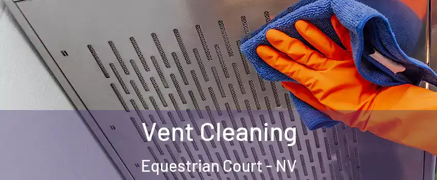 Vent Cleaning Equestrian Court - NV