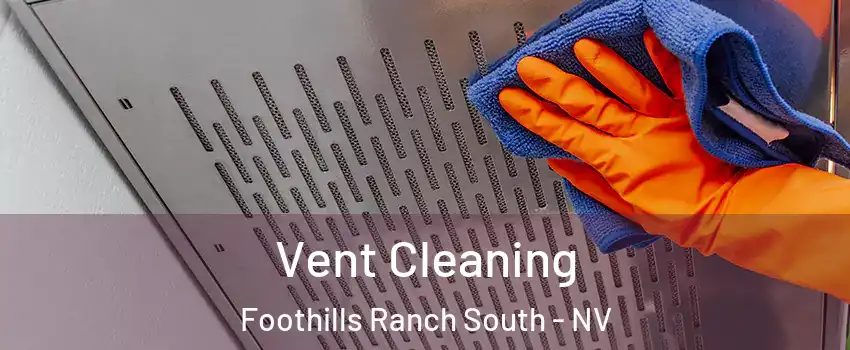 Vent Cleaning Foothills Ranch South - NV