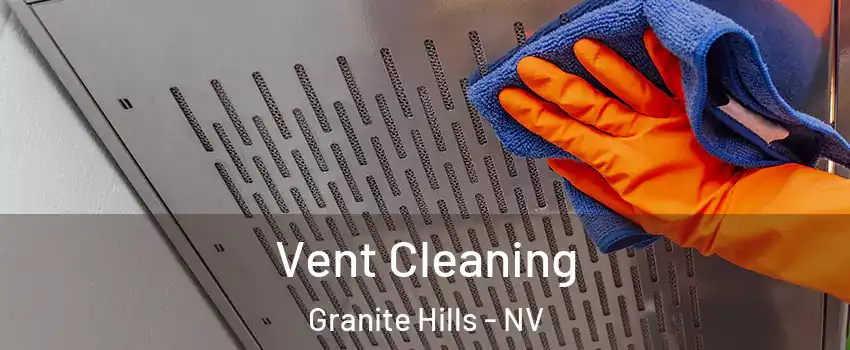 Vent Cleaning Granite Hills - NV