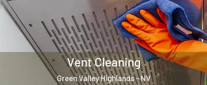 Vent Cleaning Green Valley Highlands - NV