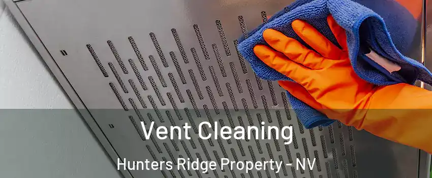 Vent Cleaning Hunters Ridge Property - NV