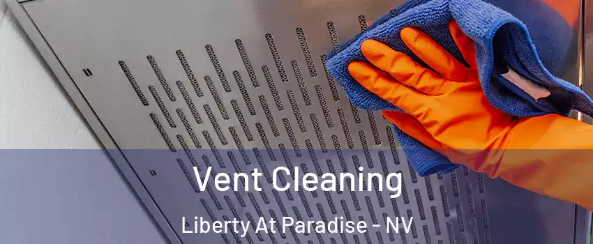 Vent Cleaning Liberty At Paradise - NV