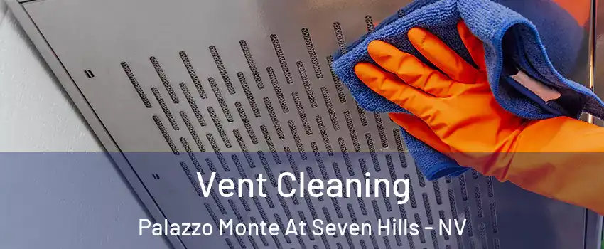 Vent Cleaning Palazzo Monte At Seven Hills - NV