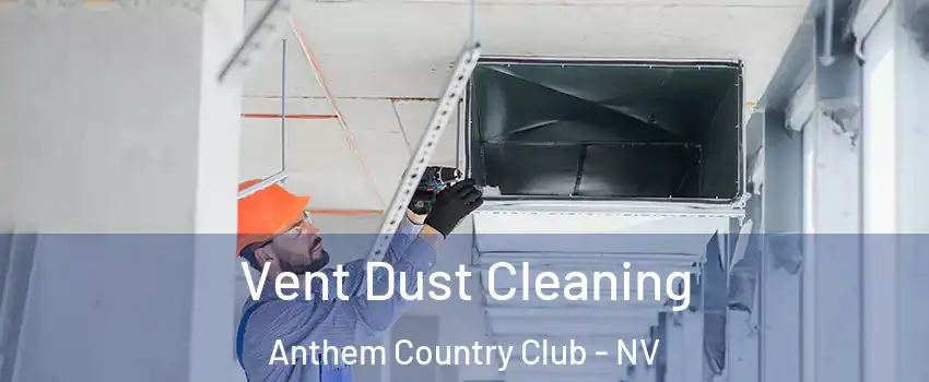 Vent Dust Cleaning Anthem Country Club - NV