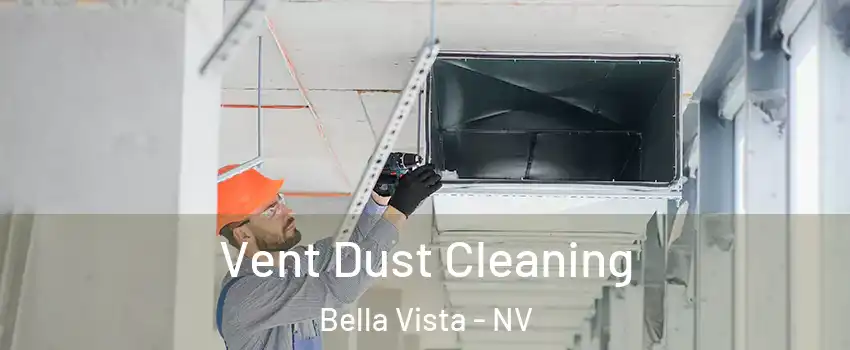 Vent Dust Cleaning Bella Vista - NV