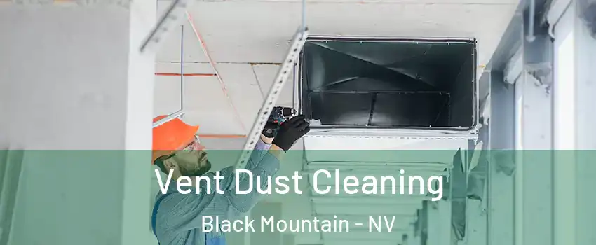 Vent Dust Cleaning Black Mountain - NV