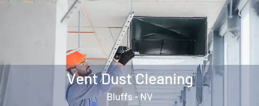 Vent Dust Cleaning Bluffs - NV