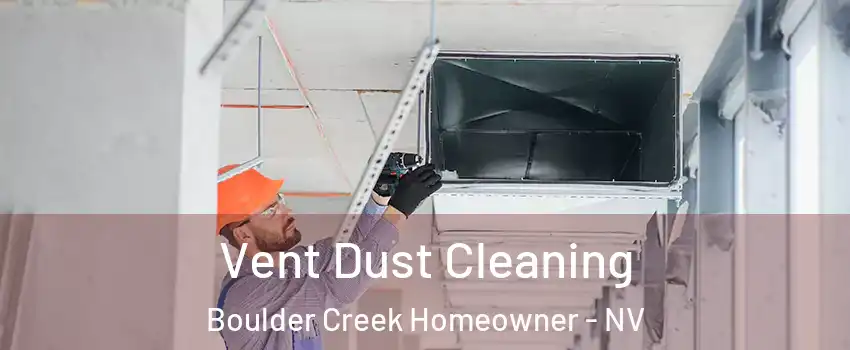 Vent Dust Cleaning Boulder Creek Homeowner - NV