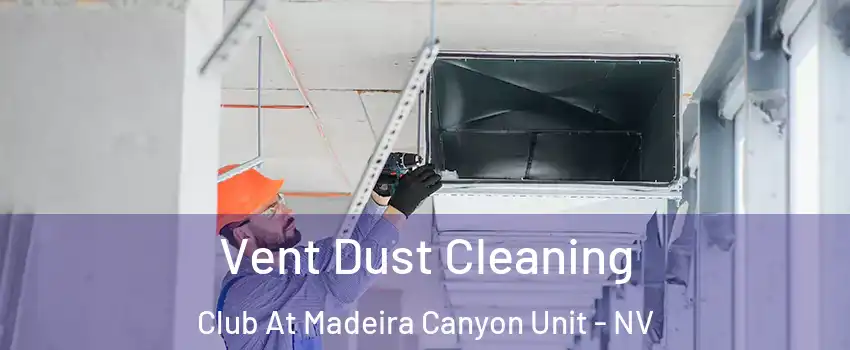 Vent Dust Cleaning Club At Madeira Canyon Unit - NV