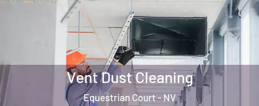 Vent Dust Cleaning Equestrian Court - NV