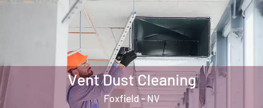 Vent Dust Cleaning Foxfield - NV