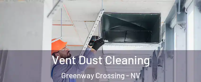 Vent Dust Cleaning Greenway Crossing - NV