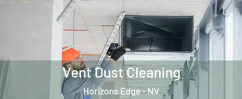 Vent Dust Cleaning Horizons Edge - NV