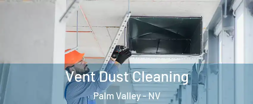 Vent Dust Cleaning Palm Valley - NV