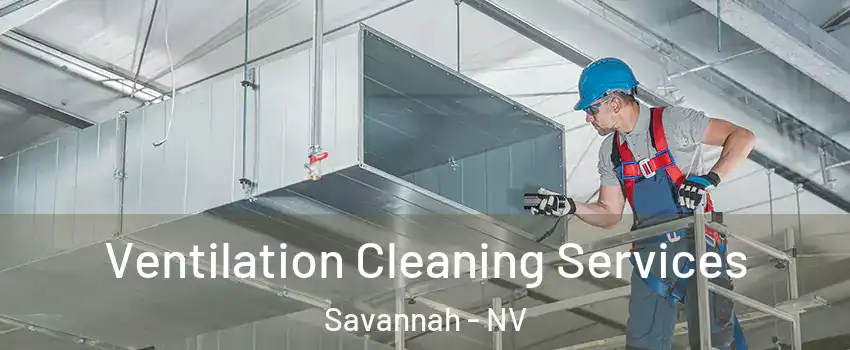 Ventilation Cleaning Services Savannah - NV