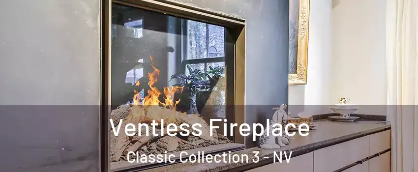 Ventless Fireplace Classic Collection 3 - NV