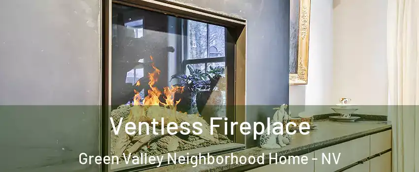 Ventless Fireplace Green Valley Neighborhood Home - NV