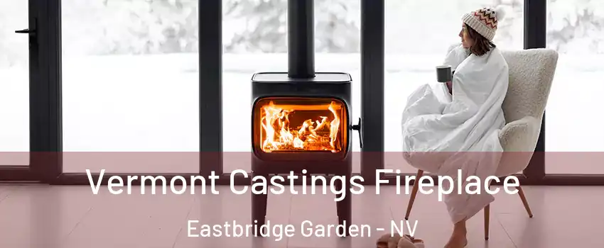 Vermont Castings Fireplace Eastbridge Garden - NV