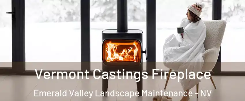 Vermont Castings Fireplace Emerald Valley Landscape Maintenance - NV