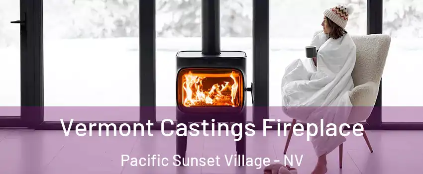 Vermont Castings Fireplace Pacific Sunset Village - NV