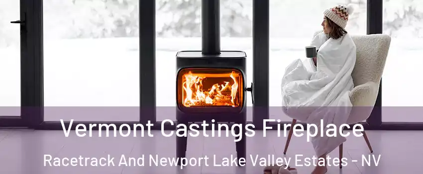 Vermont Castings Fireplace Racetrack And Newport Lake Valley Estates - NV