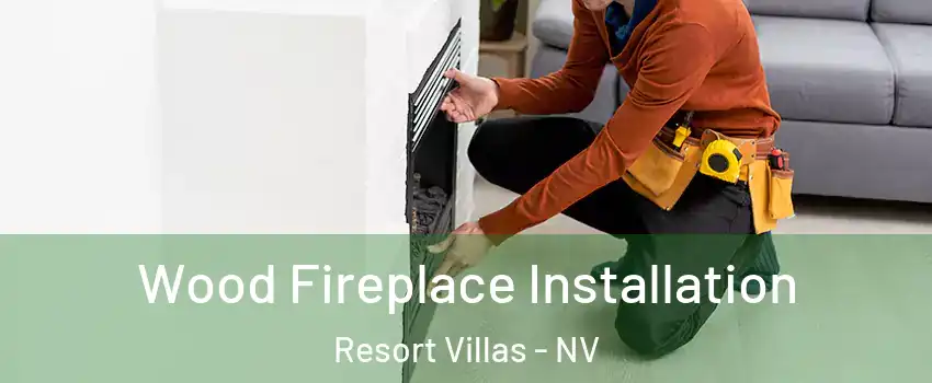 Wood Fireplace Installation Resort Villas - NV