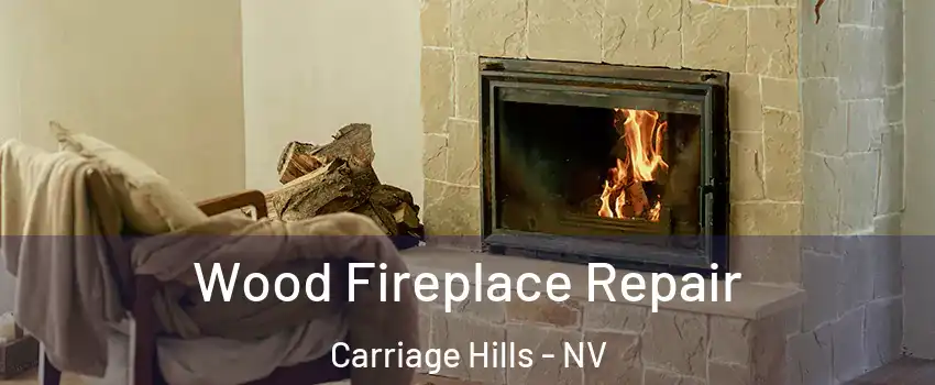 Wood Fireplace Repair Carriage Hills - NV