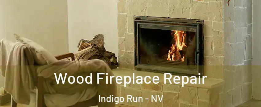 Wood Fireplace Repair Indigo Run - NV