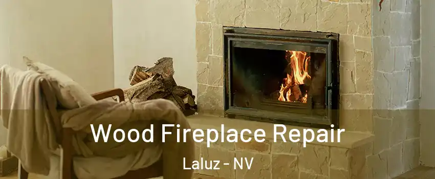 Wood Fireplace Repair Laluz - NV