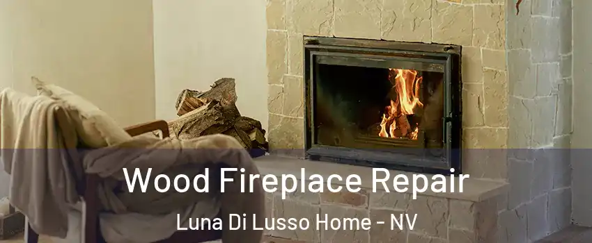 Wood Fireplace Repair Luna Di Lusso Home - NV