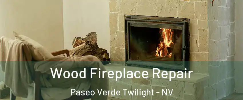 Wood Fireplace Repair Paseo Verde Twilight - NV