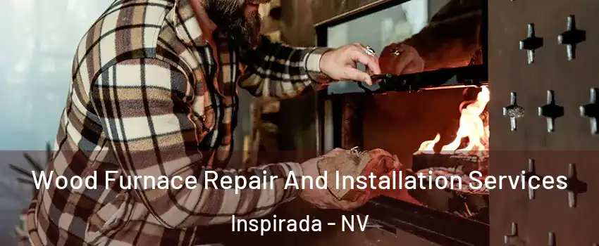 Wood Furnace Repair And Installation Services Inspirada - NV