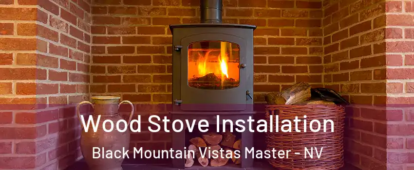 Wood Stove Installation Black Mountain Vistas Master - NV