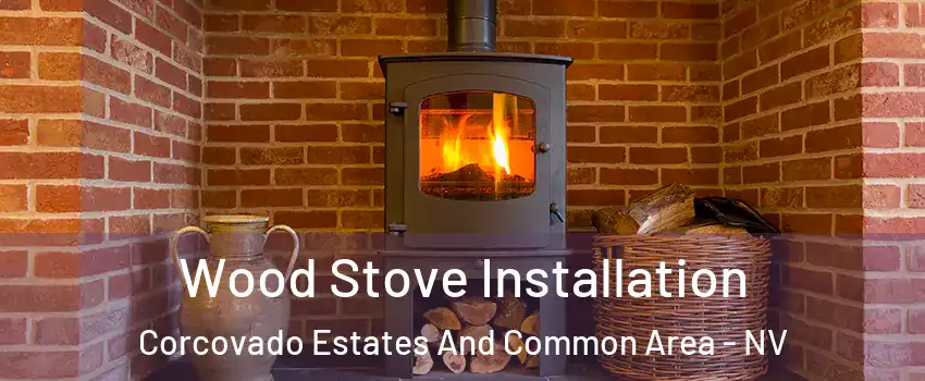 Wood Stove Installation Corcovado Estates And Common Area - NV