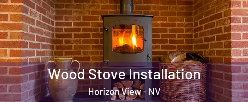 Wood Stove Installation Horizon View - NV