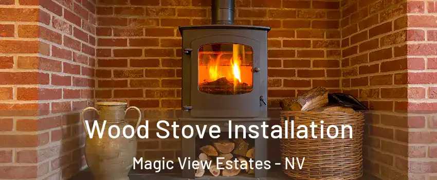 Wood Stove Installation Magic View Estates - NV