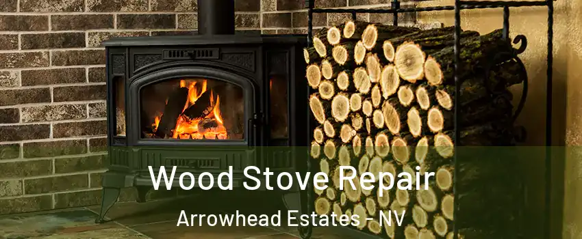 Wood Stove Repair Arrowhead Estates - NV