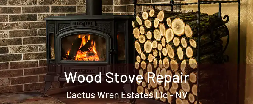 Wood Stove Repair Cactus Wren Estates Llc - NV